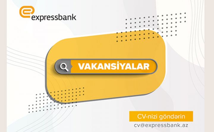 Expressbankda yeni vakansiyalar!