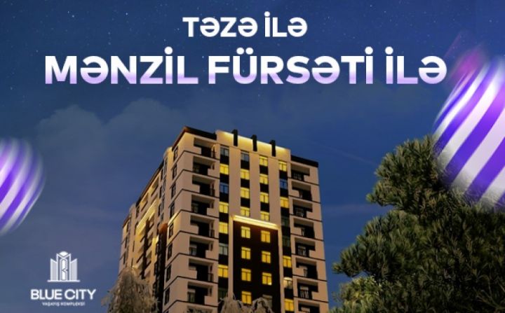 “Blue City”-də yeni ilə özəl möhtəşəm mənzil fürsətləri