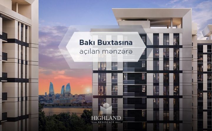 Bakı Buxtasına mənzərəsi olan "Highland Residence"də mənzil satışı başladı