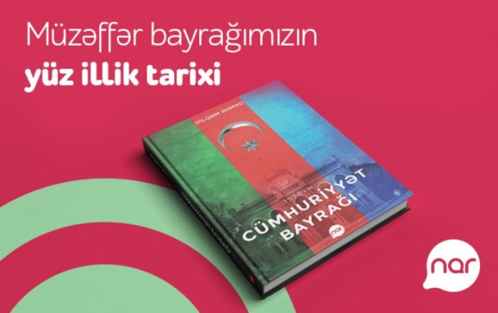 “Nar” Bayraq Günü münasibətilə “Cümhuriyyət bayrağı” kitabını nəşr etdi