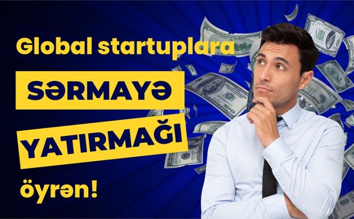 Qlobal startaplara sərmayə yatırmağı öyrən  - SON GÜN