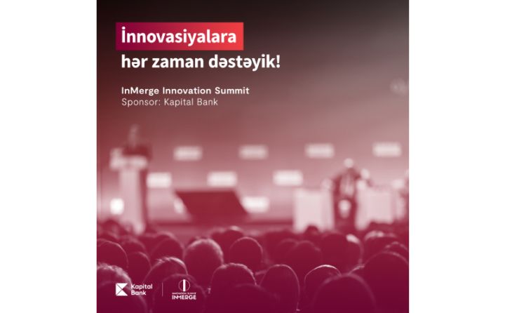 Kapital Bank-ın sponsorluğu ilə “InMerge Innovation Summit” keçiriləcək