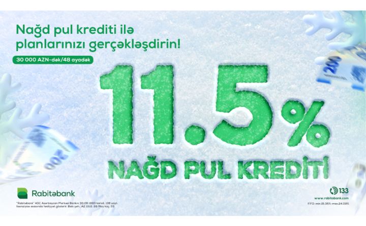 Rabitəbankın 11.5%-dən başlayan sərfəli nağd pul krediti ilə planlarınızı gerçəkləşdirin!