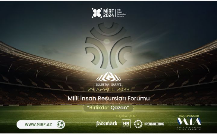 Ölkəmizdə VII dəfə Milli İnsan Resursları Forumu (MİRF2024) keçiriləcək!