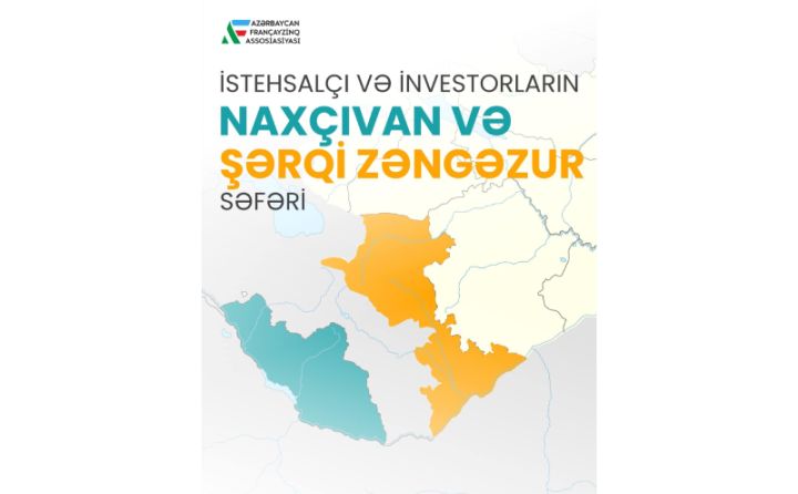 İnvestor və istehsalçıların Naxçıvan və Şərqi Zəngəzura səfəri təşkil olunur