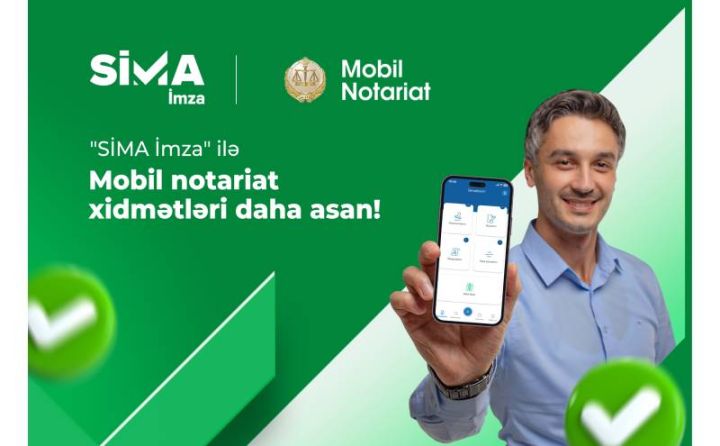 “Mobil notariat”a “SİMA İmza” ilə giriş imkanı yaradılıb