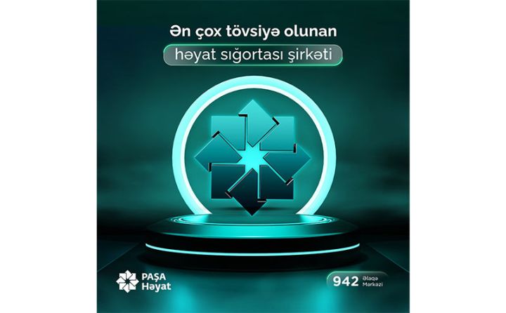 "PAŞA Həyat" ən çox tövsiyə olunan həyat sığortası şirkəti seçildi