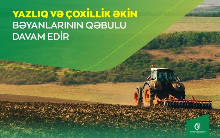 Yazlıq və çoxillik əkin bəyanlarının qəbulu davam edir