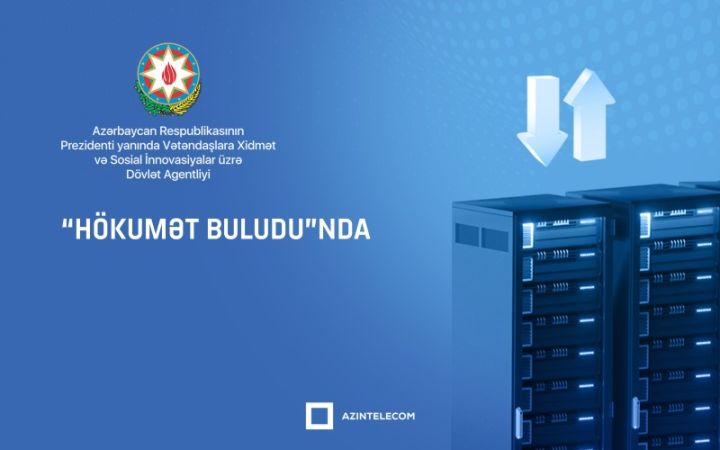 VXSİDA informasiya sistemlərini tam olaraq “Hökumət buludu”na köçürüb