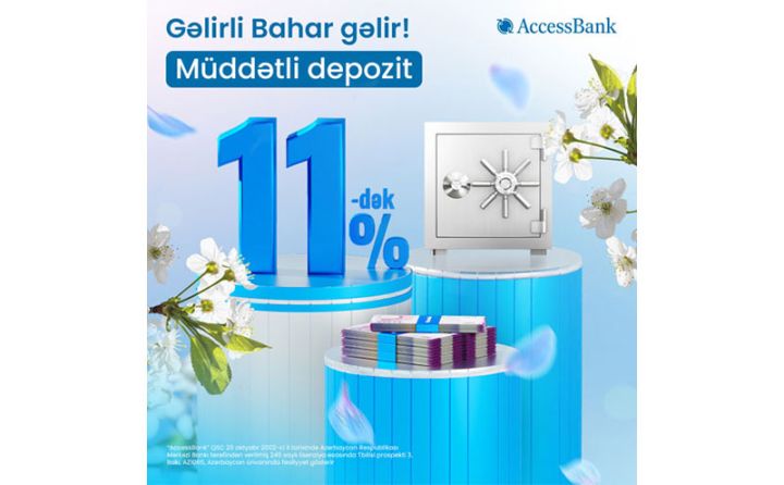 AccessBank-dan sərfəli 11%-lik “Gəlirli bahar gəlir” depozit kampaniyası