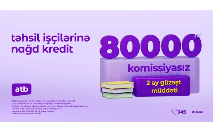 Azər Türk Bank təhsil işçiləri üçün sərfəli istehlak kreditləri kampaniyasına başladı