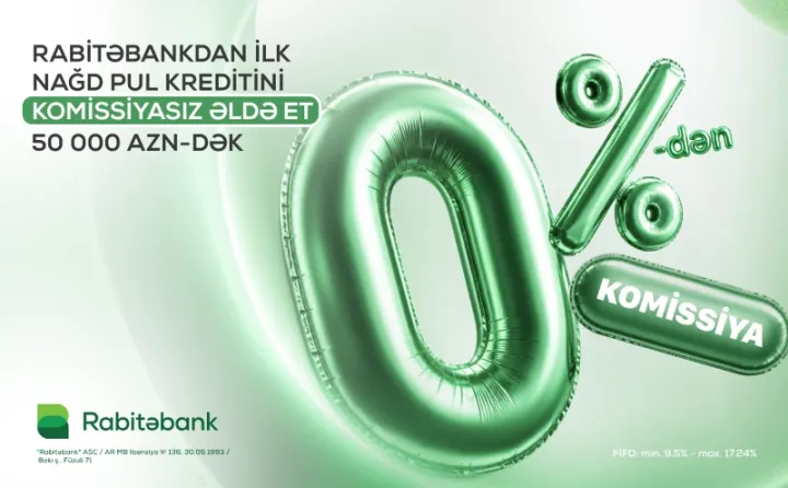 İlk dəfə Rabitəbankdan nağd pul krediti götürən müştərilər üçün sərfəli fürsət!