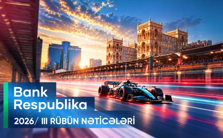 Bank Respublika 2026-cı ilin üçüncü rübü üzrə maliyyə göstəricilərini açıqlayıb