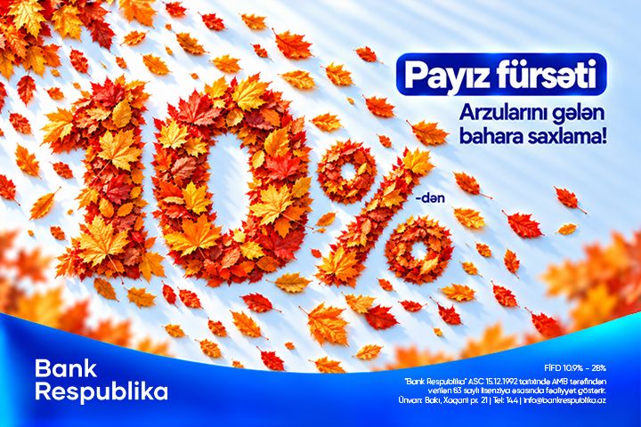 Bank Respublika-dan sərfəli nağd kredit imkanı -“Payız fürsəti” ®