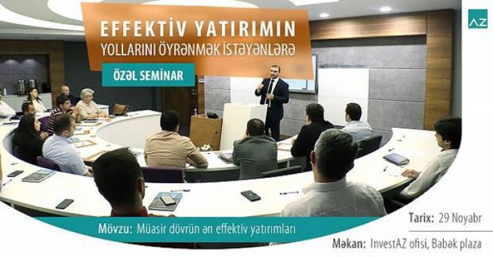 Doğru yatırım yollarını öyrənmək istəyənlərə özəl seminar