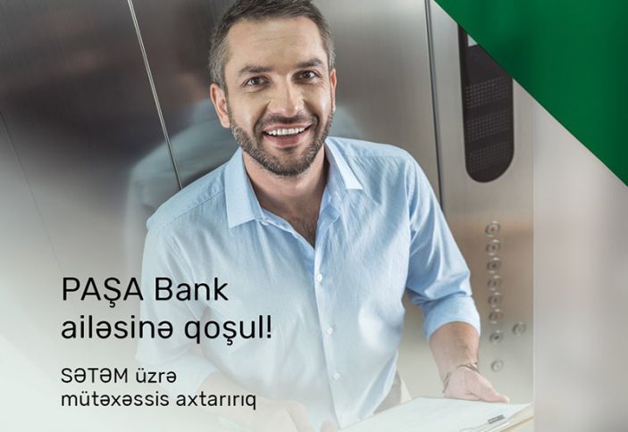 PAŞA Bank SƏTƏM üzrə mütəxəssis axtarır