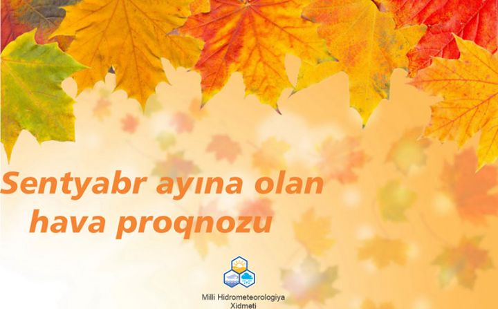 Sentyabr ayının hava proqnozu açıqlandı