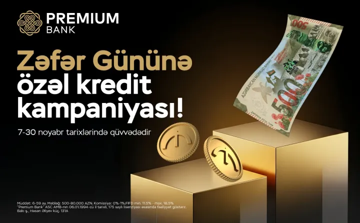 “Premium Bank”dan Zəfər Gününə özəl kredit kampaniyası!