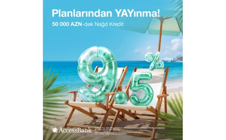 Maliyyə ehtiyaclarınız üçün AccessBank-dan 50 000 AZN-dək nağd kredit ®