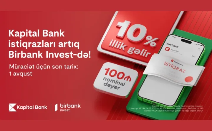 Kapital Bank istiqrazlarına abunə yazılışı başladı: illik 10% gəlirlə investisiya edin