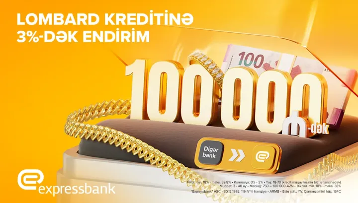 3 aydan 48 ayadək müddətə 750 manatdan 100 000 manatadək kredit