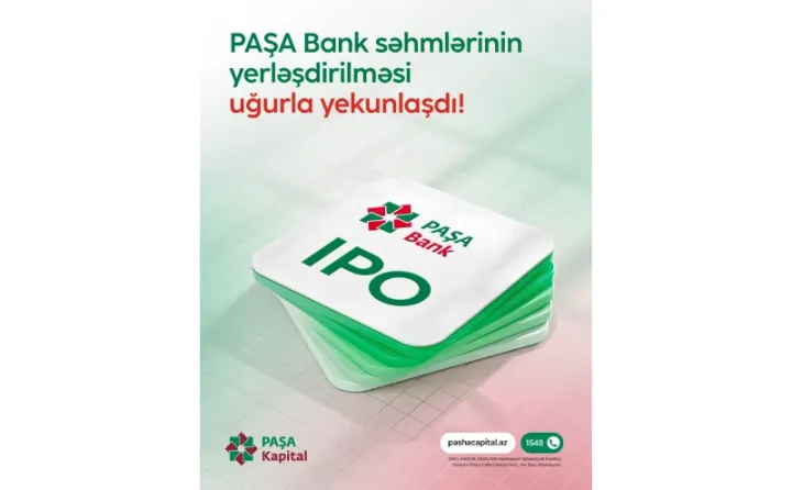 PAŞA Kapital:  Fiziki şəxslər tərəfindən IPO çərçivəsində təqdim edilmiş bütün sifarişlər tam həcmdə təmin olunub