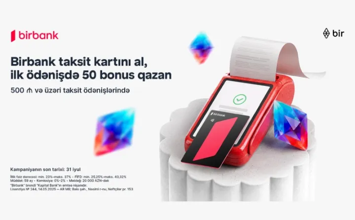 Birbank-ın taksit kartını əldə edin, ilk taksit ödənişinizə 50 bonus qazanın