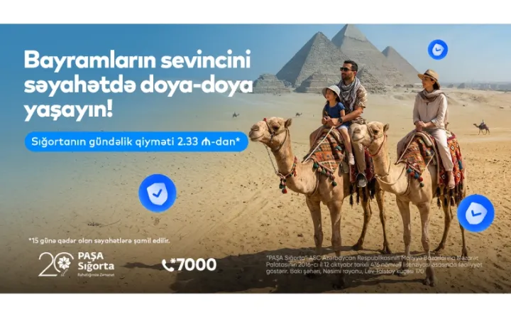 PAŞA Sığorta ilə Ramazan və Novruz bayramlarının sevincini səyahətdə doya-doya yaşayın!