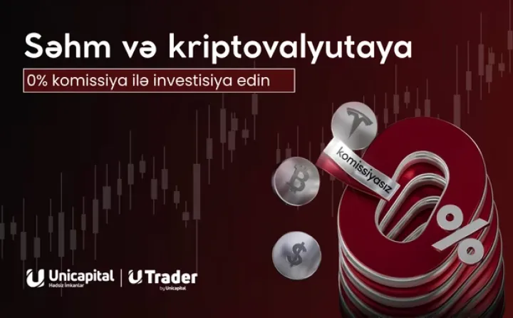 Unicapital-dan investisiyaya başlayanlar üçün kampaniya: Səhm və kriptovalyutalara 0% komissiya ®